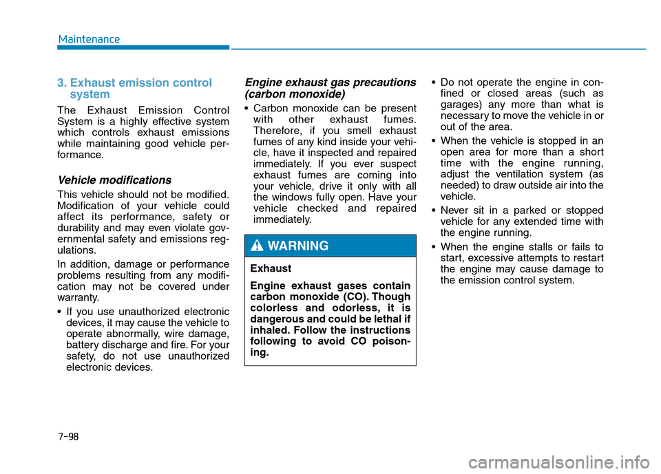 Hyundai Genesis 2014 Owners Manual 7-98
Maintenance
3. Exhaust emission control
system
The Exhaust Emission Control
System is a highly effective system
which controls exhaust emissions
while maintaining good vehicle per-
formance.
Veh Hyundai Genesis 2014 Owners Manual 7-98
Maintenance
3. Exhaust emission control
system
The Exhaust Emission Control
System is a highly effective system
which controls exhaust emissions
while maintaining good vehicle per-
formance.
Veh