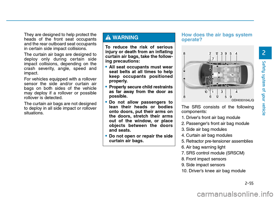 Hyundai Genesis 2014 Manual PDF 2-55
Safety system of your vehicle
2
Safety system of your vehicle
They are designed to help protect the
heads of the front seat occupants
and the rear outboard seat occupants
in certain side impact c Hyundai Genesis 2014 Manual PDF 2-55
Safety system of your vehicle
2
Safety system of your vehicle
They are designed to help protect the
heads of the front seat occupants
and the rear outboard seat occupants
in certain side impact c