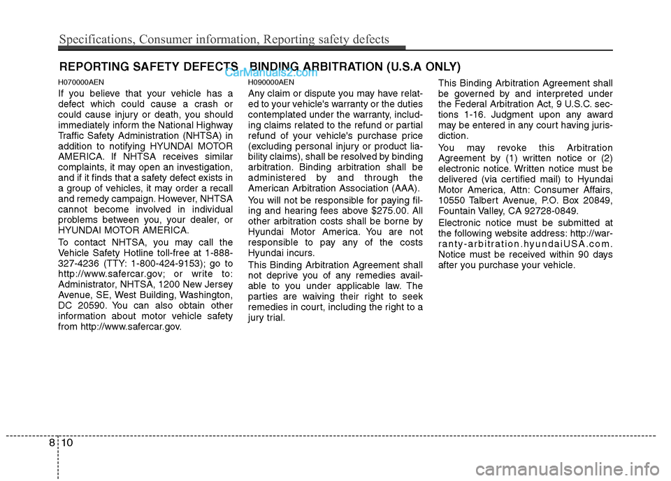 Hyundai Genesis 2013 Owners Manual H070000AEN
If you believe that your vehicle has a
defect which could cause a crash or
could cause injury or death, you should
immediately inform the National Highway
Traffic Safety Administration (NHT Hyundai Genesis 2013 Owners Manual H070000AEN
If you believe that your vehicle has a
defect which could cause a crash or
could cause injury or death, you should
immediately inform the National Highway
Traffic Safety Administration (NHT