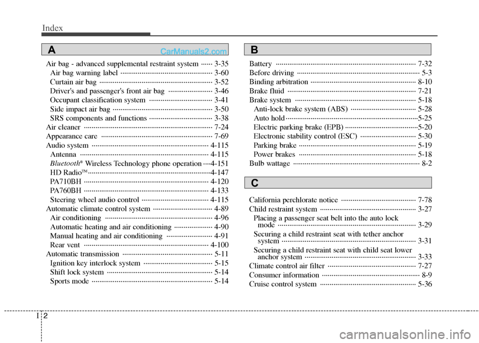 Hyundai Genesis 2013 Owners Manual Index
2I
Air bag - advanced supplemental restraint system ······ 3-35Air bag warning label ··················\
··················\
············ 3- Hyundai Genesis 2013 Owners Manual Index
2I
Air bag - advanced supplemental restraint system ······ 3-35Air bag warning label ··················\
··················\
············ 3-