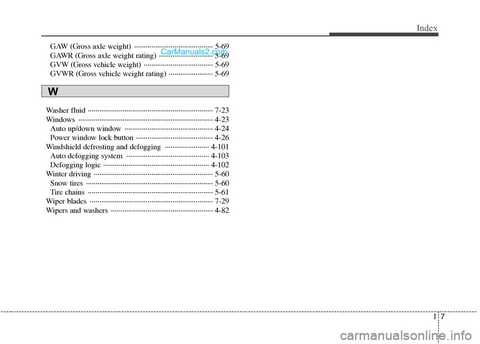 Hyundai Genesis 2013 Owners Manual I7
Index
GAW (Gross axle weight) ··················\
··················\
····· 5-69
GAWR (Gross axle weight rating) ··················\
· Hyundai Genesis 2013 Owners Manual I7
Index
GAW (Gross axle weight) ··················\
··················\
····· 5-69
GAWR (Gross axle weight rating) ··················\
·Â