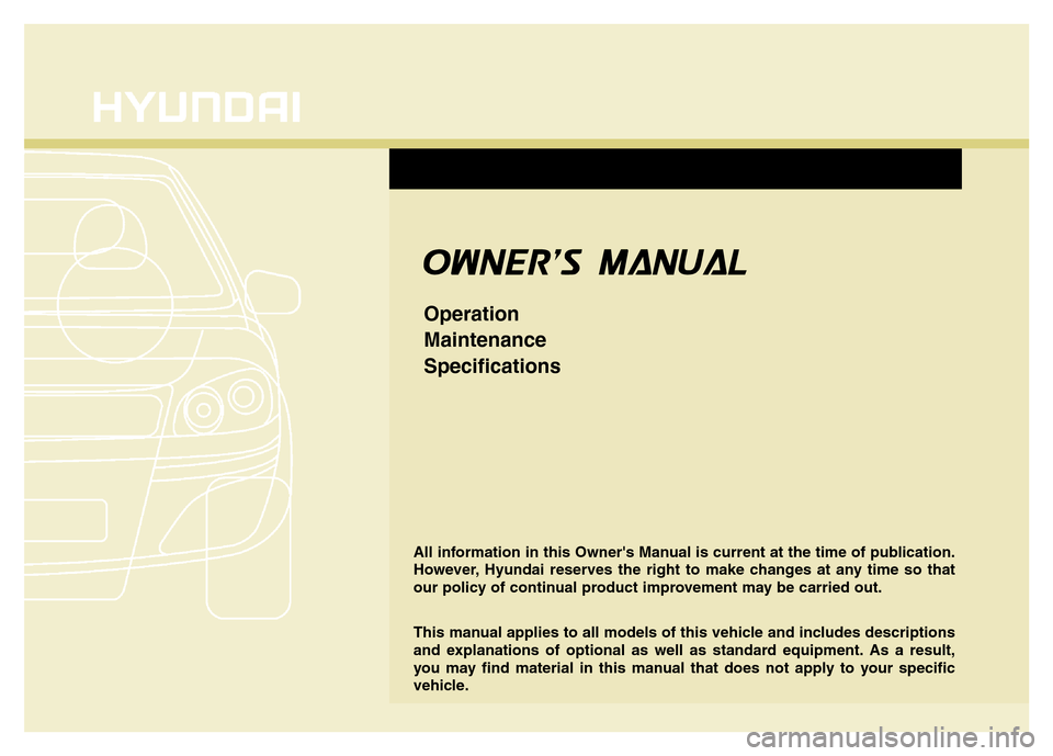 Hyundai Genesis 2012  Owners Manual All information in this Owners Manual is current at the time of publication.
However, Hyundai reserves the right to make changes at any time so that
our policy of continual product improvement may be