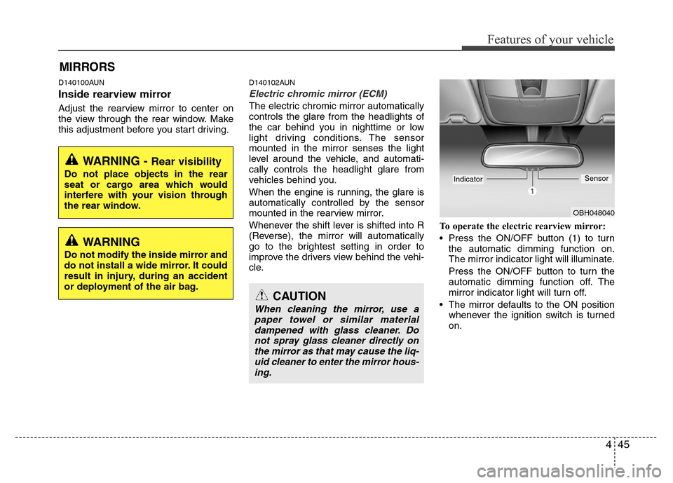 Hyundai Genesis 2012 Owners Manual 445
Features of your vehicle
D140100AUN
Inside rearview mirror
Adjust the rearview mirror to center on
the view through the rear window. Make
this adjustment before you start driving.
D140102AUN
Elect Hyundai Genesis 2012 Owners Manual 445
Features of your vehicle
D140100AUN
Inside rearview mirror
Adjust the rearview mirror to center on
the view through the rear window. Make
this adjustment before you start driving.
D140102AUN
Elect