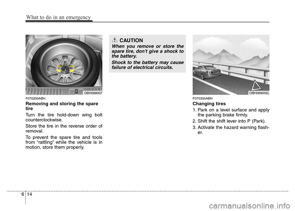 Hyundai Genesis 2012 Owners Manual What to do in an emergency
14 6
F070200ABH
Removing and storing the spare
tire
Turn the tire hold-down wing bolt
counterclockwise.
Store the tire in the reverse order of
removal.
To prevent the spar Hyundai Genesis 2012 Owners Manual What to do in an emergency
14 6
F070200ABH
Removing and storing the spare
tire
Turn the tire hold-down wing bolt
counterclockwise.
Store the tire in the reverse order of
removal.
To prevent the spar