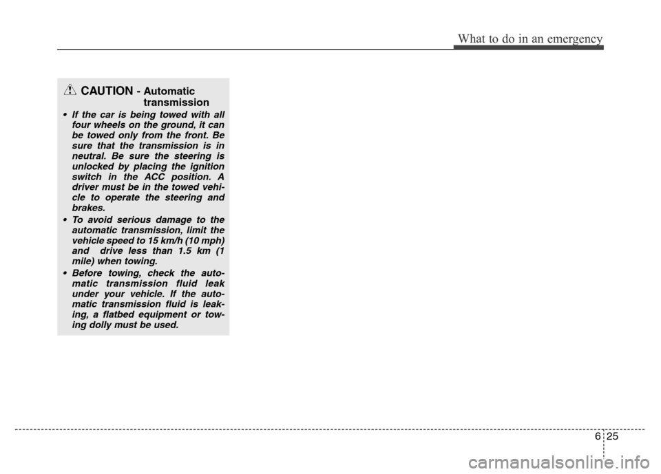 Hyundai Genesis 2012 Owners Manual 625
What to do in an emergency
CAUTION - Automatic
transmission
• If the car is being towed with all
four wheels on the ground, it can
be towed only from the front. Be
sure that the transmission is Hyundai Genesis 2012 Owners Manual 625
What to do in an emergency
CAUTION - Automatic
transmission
• If the car is being towed with all
four wheels on the ground, it can
be towed only from the front. Be
sure that the transmission is