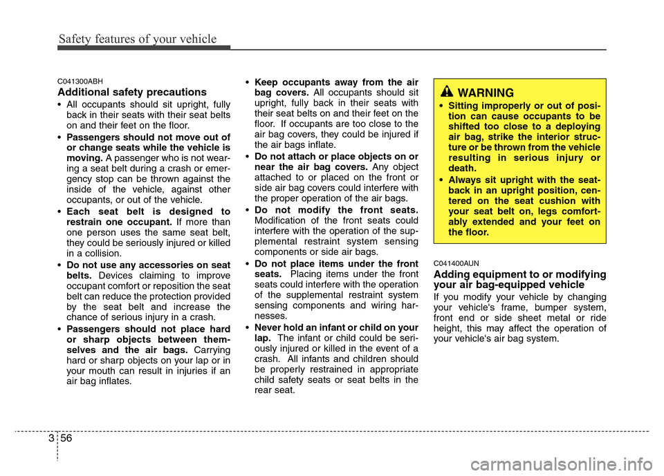 Hyundai Genesis 2012 Manual PDF Safety features of your vehicle
56 3
C041300ABH
Additional safety precautions
• All occupants should sit upright, fully
back in their seats with their seat belts
on and their feet on the floor.
•P Hyundai Genesis 2012 Manual PDF Safety features of your vehicle
56 3
C041300ABH
Additional safety precautions
• All occupants should sit upright, fully
back in their seats with their seat belts
on and their feet on the floor.
•P