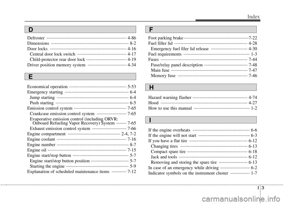 Hyundai Genesis 2011  Owners Manual I3
Index
Defroster ······································································ 4-86
Dimensions ············