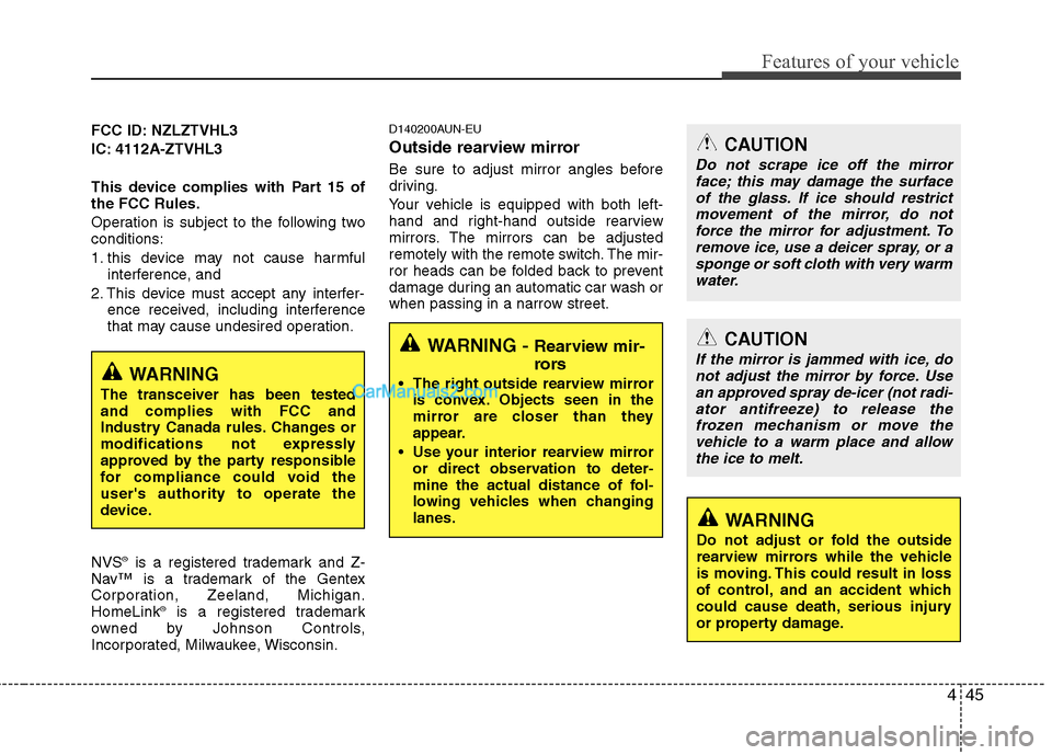 Hyundai Genesis 2010 Owners Manual 445
Features of your vehicle
FCC ID: NZLZTVHL3
IC: 4112A-ZTVHL3
This device complies with Part 15 of
the FCC Rules.
Operation is subject to the following two
conditions:
1. this device may not cause h Hyundai Genesis 2010 Owners Manual 445
Features of your vehicle
FCC ID: NZLZTVHL3
IC: 4112A-ZTVHL3
This device complies with Part 15 of
the FCC Rules.
Operation is subject to the following two
conditions:
1. this device may not cause h