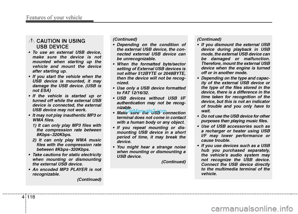 Hyundai Genesis 2010 Owners Manual Features of your vehicle
118 4
CAUTION IN USING
USB DEVICE
To use an external USB device,
make sure the device is not
mounted when starting up the
vehicle and mount the device
after starting up.
If Hyundai Genesis 2010 Owners Manual Features of your vehicle
118 4
CAUTION IN USING
USB DEVICE
To use an external USB device,
make sure the device is not
mounted when starting up the
vehicle and mount the device
after starting up.
If