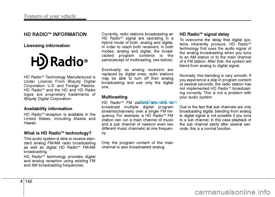 Hyundai Genesis 2010 Owners Manual Features of your vehicle
142 4
HD RADIOTMINFORMATION
Licensing information
HD RadioTMTechnology Manufactured is
Under License From iBiquity Digital
Corporation. U.S. and Foreign Patents.
HD Radio
TMan Hyundai Genesis 2010 Owners Manual Features of your vehicle
142 4
HD RADIOTMINFORMATION
Licensing information
HD RadioTMTechnology Manufactured is
Under License From iBiquity Digital
Corporation. U.S. and Foreign Patents.
HD Radio
TMan