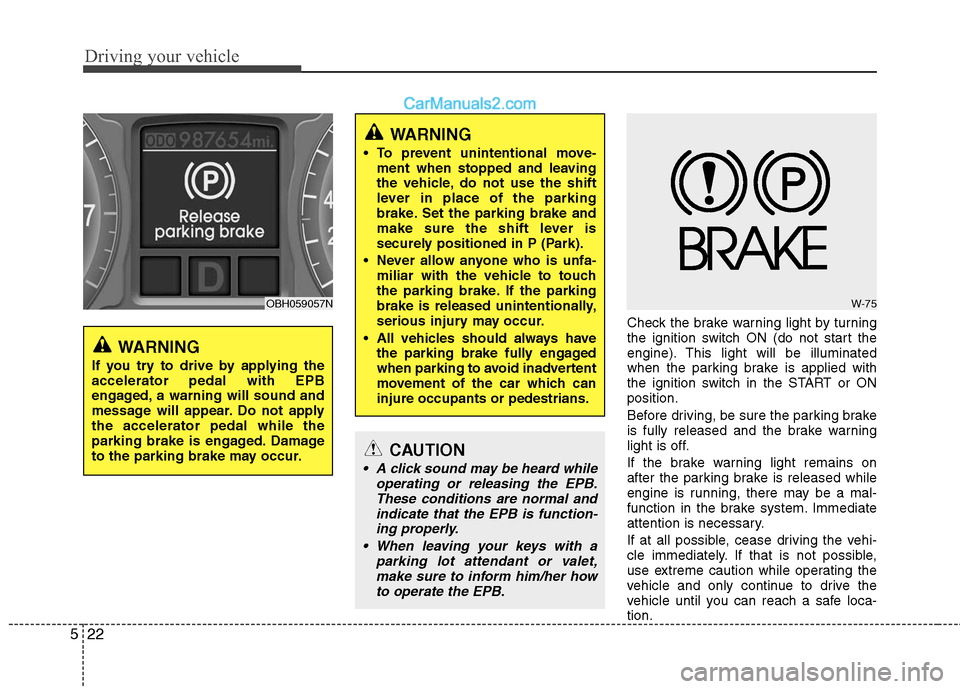 Hyundai Genesis 2010 Owners Guide Driving your vehicle
22 5
Check the brake warning light by turning
the ignition switch ON (do not start the
engine). This light will be illuminated
when the parking brake is applied with
the ignition Hyundai Genesis 2010 Owners Guide Driving your vehicle
22 5
Check the brake warning light by turning
the ignition switch ON (do not start the
engine). This light will be illuminated
when the parking brake is applied with
the ignition