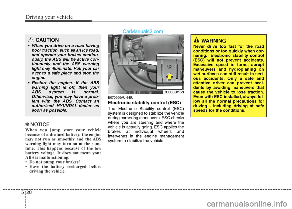 Hyundai Genesis 2010 Owners Guide Driving your vehicle
28 5
✽
✽
NOTICE
When you jump start your vehicle
because of a drained battery, the engine
may not run as smoothly and the ABS
warning light may turn on at the same
time. This Hyundai Genesis 2010 Owners Guide Driving your vehicle
28 5
✽
✽
NOTICE
When you jump start your vehicle
because of a drained battery, the engine
may not run as smoothly and the ABS
warning light may turn on at the same
time. This