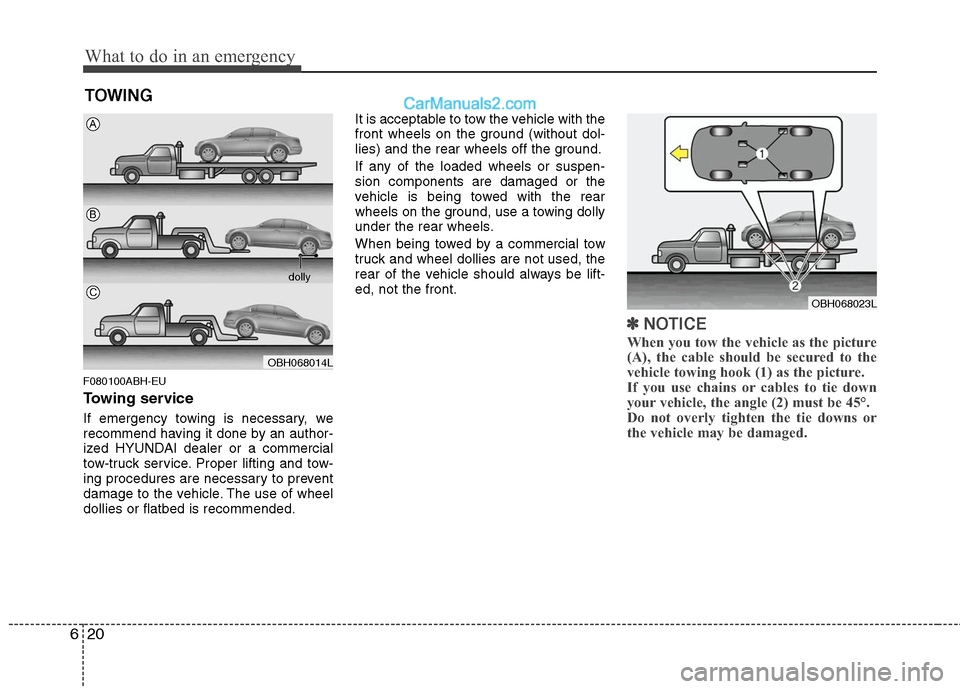 Hyundai Genesis 2010 Owners Manual What to do in an emergency
20 6
TOWING
F080100ABH-EU
Towing service
If emergency towing is necessary, we
recommend having it done by an author-
ized HYUNDAI dealer or a commercial
tow-truck service. P Hyundai Genesis 2010 Owners Manual What to do in an emergency
20 6
TOWING
F080100ABH-EU
Towing service
If emergency towing is necessary, we
recommend having it done by an author-
ized HYUNDAI dealer or a commercial
tow-truck service. P