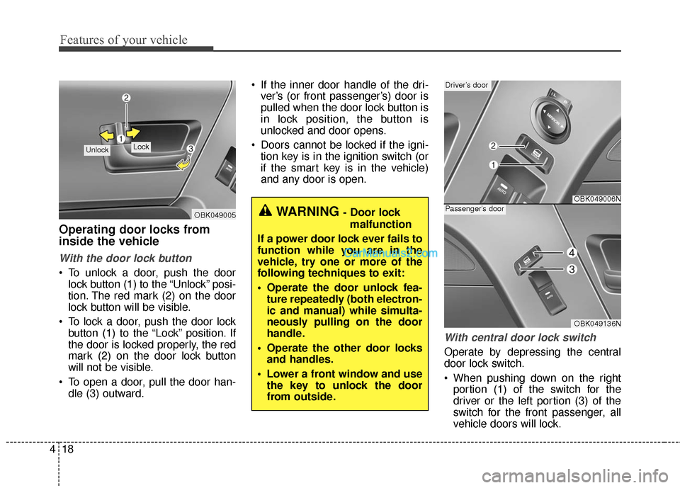 Hyundai Genesis Coupe 2016  Owners Manuals Features of your vehicle
18
4
Operating door locks from
inside the vehicle
With the door lock button
 To unlock a door, push the door
lock button (1) to the “Unlock” posi-
tion. The red mark (2) o