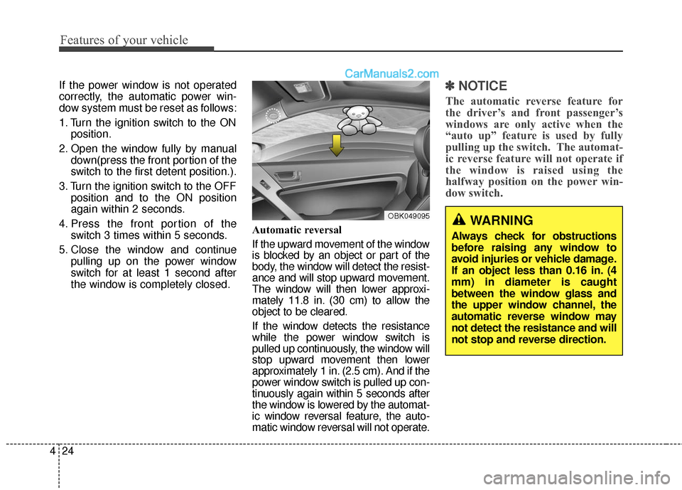 Hyundai Genesis Coupe 2016 Owners Manuals Features of your vehicle
24
4
If the power window is not operated
correctly, the automatic power win-
dow system must be reset as follows:
1. Turn the ignition switch to the ON
position.
2. Open the w Hyundai Genesis Coupe 2016 Owners Manuals Features of your vehicle
24
4
If the power window is not operated
correctly, the automatic power win-
dow system must be reset as follows:
1. Turn the ignition switch to the ON
position.
2. Open the w