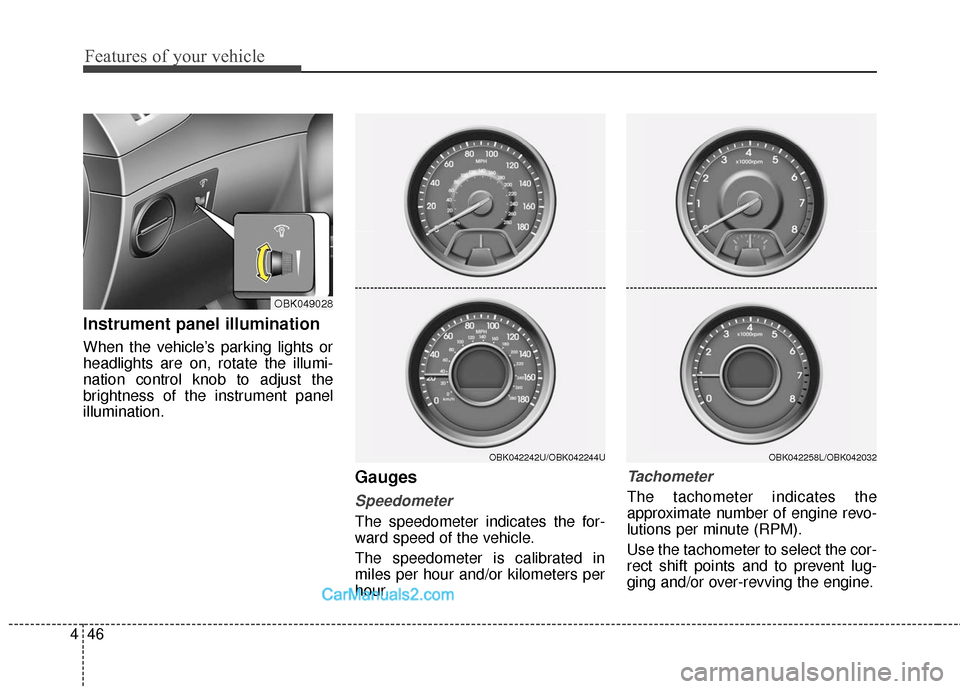 Hyundai Genesis Coupe 2016 Owners Manuals Features of your vehicle
46
4
Instrument panel illumination
When the vehicle’s parking lights or
headlights are on, rotate the illumi-
nation control knob to adjust the
brightness of the instrument Hyundai Genesis Coupe 2016 Owners Manuals Features of your vehicle
46
4
Instrument panel illumination
When the vehicle’s parking lights or
headlights are on, rotate the illumi-
nation control knob to adjust the
brightness of the instrument