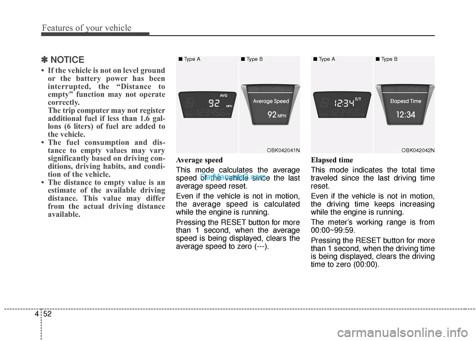 Hyundai Genesis Coupe 2016 Owners Manuals Features of your vehicle
52
4
✽
✽
NOTICE
• If the vehicle is not on level ground
or the battery power has been
interrupted, the “Distance to
empty” function may not operate
correctly.
The tr Hyundai Genesis Coupe 2016 Owners Manuals Features of your vehicle
52
4
✽
✽
NOTICE
• If the vehicle is not on level ground
or the battery power has been
interrupted, the “Distance to
empty” function may not operate
correctly.
The tr