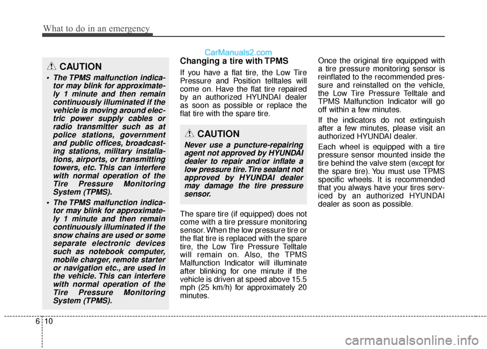 Hyundai Genesis Coupe 2016 Owners Manuals What to do in an emergency
10
6
Changing a tire with TPMS
If you have a flat tire, the Low Tire
Pressure and Position telltales will
come on. Have the flat tire repaired
by an authorized HYUNDAI deale Hyundai Genesis Coupe 2016 Owners Manuals What to do in an emergency
10
6
Changing a tire with TPMS
If you have a flat tire, the Low Tire
Pressure and Position telltales will
come on. Have the flat tire repaired
by an authorized HYUNDAI deale