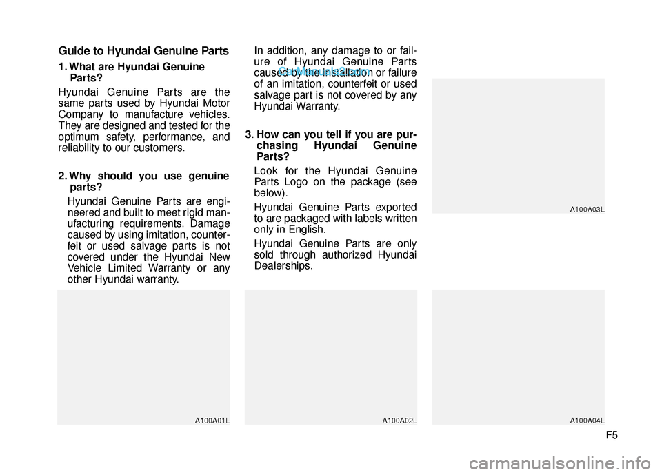 Hyundai Genesis Coupe 2016 Owners Manuals F5
Guide to Hyundai Genuine Parts
1. What are Hyundai GenuineParts?
Hyundai Genuine Parts are the
same parts used by Hyundai Motor
Company to manufacture vehicles.
They are designed and tested for the Hyundai Genesis Coupe 2016 Owners Manuals F5
Guide to Hyundai Genuine Parts
1. What are Hyundai GenuineParts?
Hyundai Genuine Parts are the
same parts used by Hyundai Motor
Company to manufacture vehicles.
They are designed and tested for the