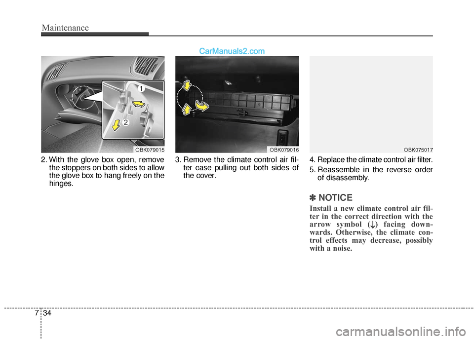 Hyundai Genesis Coupe 2016 Owners Manuals Maintenance
34
7
2. With the glove box open, remove
the stoppers on both sides to allow
the glove box to hang freely on the
hinges. 3. Remove the climate control air fil-
ter case pulling out both sid Hyundai Genesis Coupe 2016 Owners Manuals Maintenance
34
7
2. With the glove box open, remove
the stoppers on both sides to allow
the glove box to hang freely on the
hinges. 3. Remove the climate control air fil-
ter case pulling out both sid