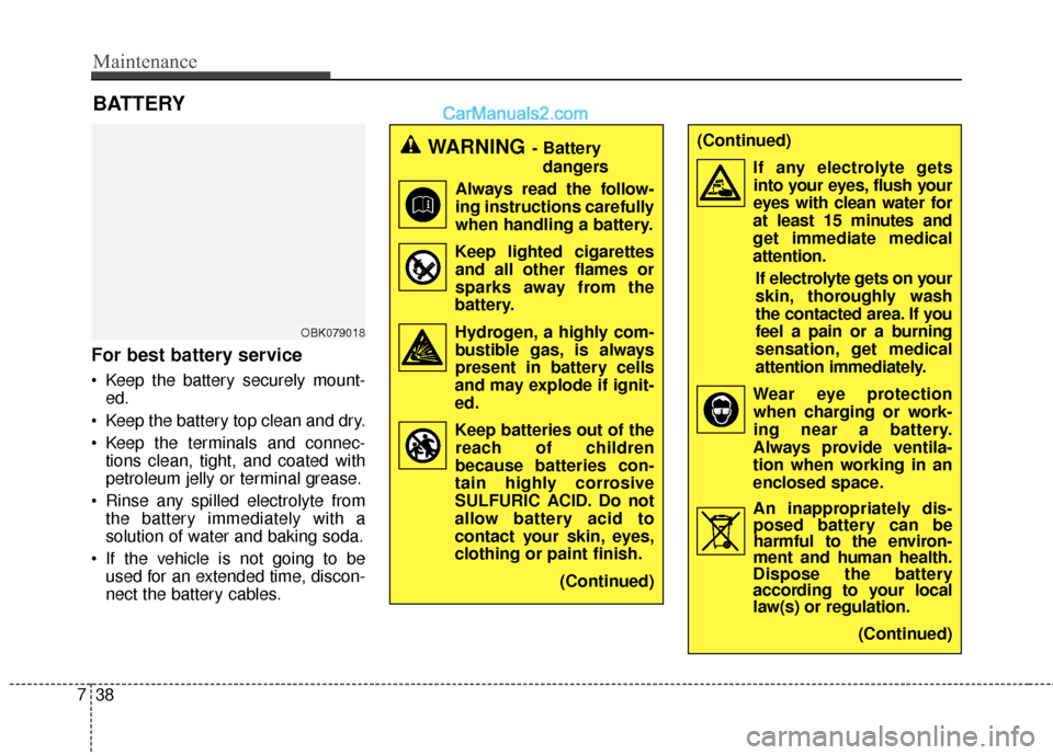Hyundai Genesis Coupe 2016 Owners Manuals Maintenance
38
7
(Continued)
If any electrolyte getsinto your eyes, flush your
eyes with clean water for
at least 15 minutes and
get immediate medical
attention.
If electrolyte gets on your
skin, thor Hyundai Genesis Coupe 2016 Owners Manuals Maintenance
38
7
(Continued)
If any electrolyte getsinto your eyes, flush your
eyes with clean water for
at least 15 minutes and
get immediate medical
attention.
If electrolyte gets on your
skin, thor