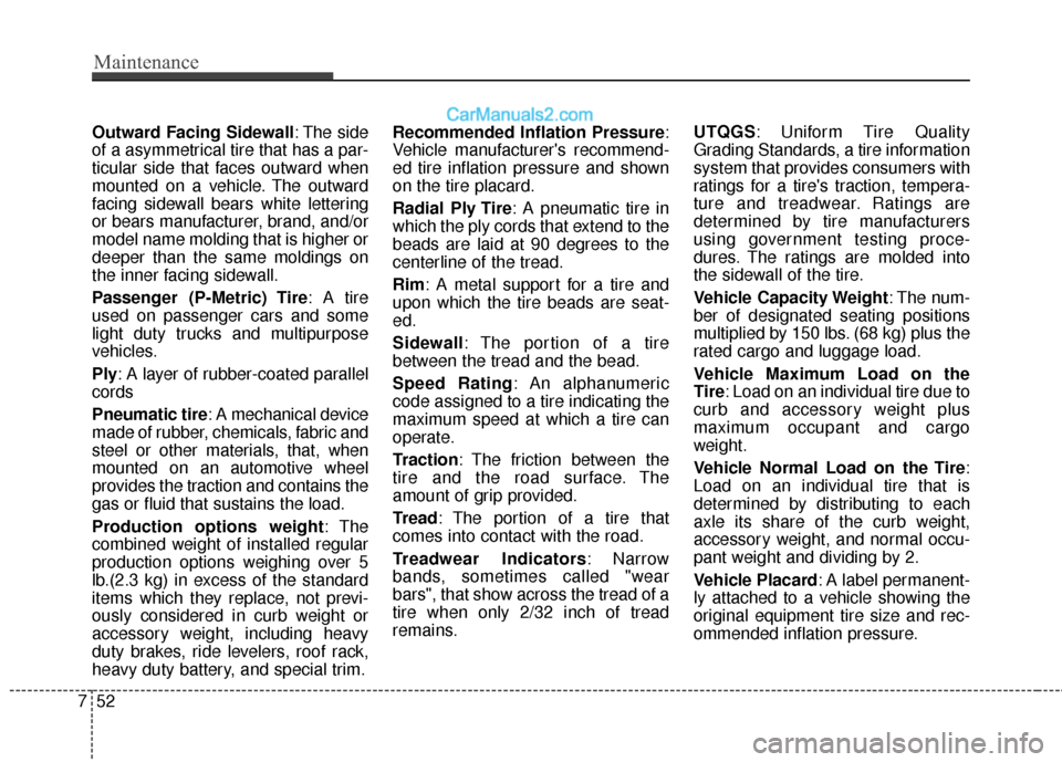 Hyundai Genesis Coupe 2016 s Owners Guide Maintenance
52
7
Outward Facing Sidewall : The side
of a asymmetrical tire that has a par-
ticular side that faces outward when
mounted on a vehicle. The outward
facing sidewall bears white lettering
Hyundai Genesis Coupe 2016 s Owners Guide Maintenance
52
7
Outward Facing Sidewall : The side
of a asymmetrical tire that has a par-
ticular side that faces outward when
mounted on a vehicle. The outward
facing sidewall bears white lettering