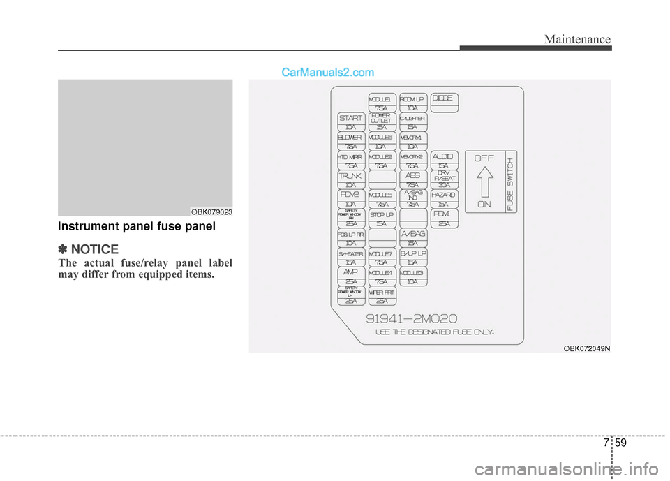 Hyundai Genesis Coupe 2016 Owners Manuals 759
Maintenance
Instrument panel fuse panel
✽
✽NOTICE
The actual fuse/relay panel label
may differ from equipped items.
OBK072049N
OBK079023 Hyundai Genesis Coupe 2016 Owners Manuals 759
Maintenance
Instrument panel fuse panel
✽
✽NOTICE
The actual fuse/relay panel label
may differ from equipped items.
OBK072049N
OBK079023
