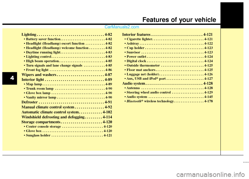 Hyundai Genesis Coupe 2016  Owners Manuals Lighting . . . . . . . . . . . . . . . . . . . . . . . . . . . . . . . . . . 4-82\

 . . . . . . . . . . . 4-82
 . . . . . . . . . 4-82
 . . . . . . . . . . . . . . . . . . . . . . . . . 4-83
 . . . 