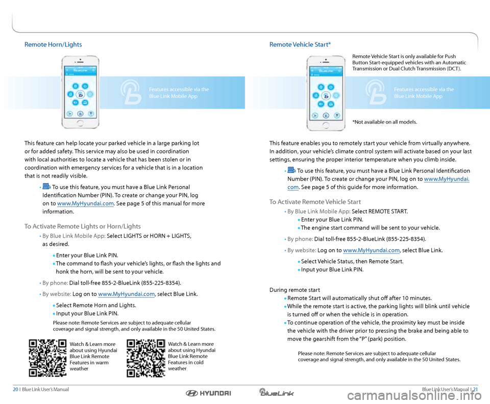 Hyundai Genesis Coupe 2016  Gen 1 Blue Link Navigation Manual Blue link User’s Manual  I  21
20  I   Blue link User’s Manual
remote Vehicle  start*
This feature enables you to remotely start your vehicle from virtually anywhere. 
In addition, your vehicle’