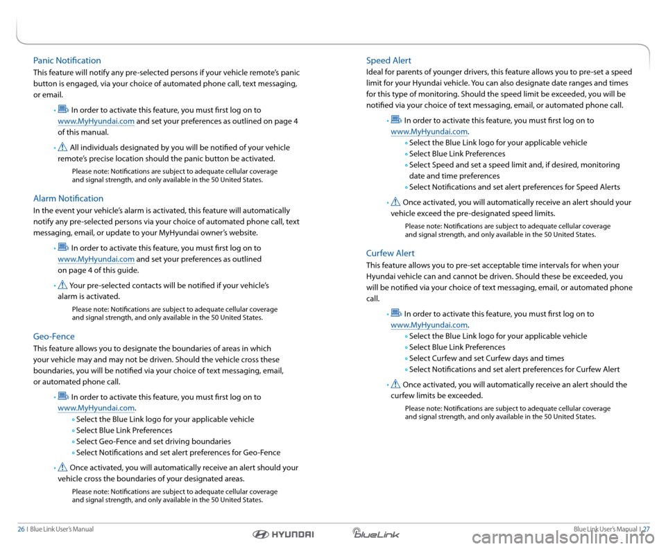 Hyundai Genesis Coupe 2016  Gen 1 Blue Link Navigation Manual Blue link User’s Manual  I  27
26  I   Blue link User’s Manual
speed a lert
Ideal for parents of younger drivers, this feature allows you to pre-set a speed 
limit for your Hyundai vehicle.  you c