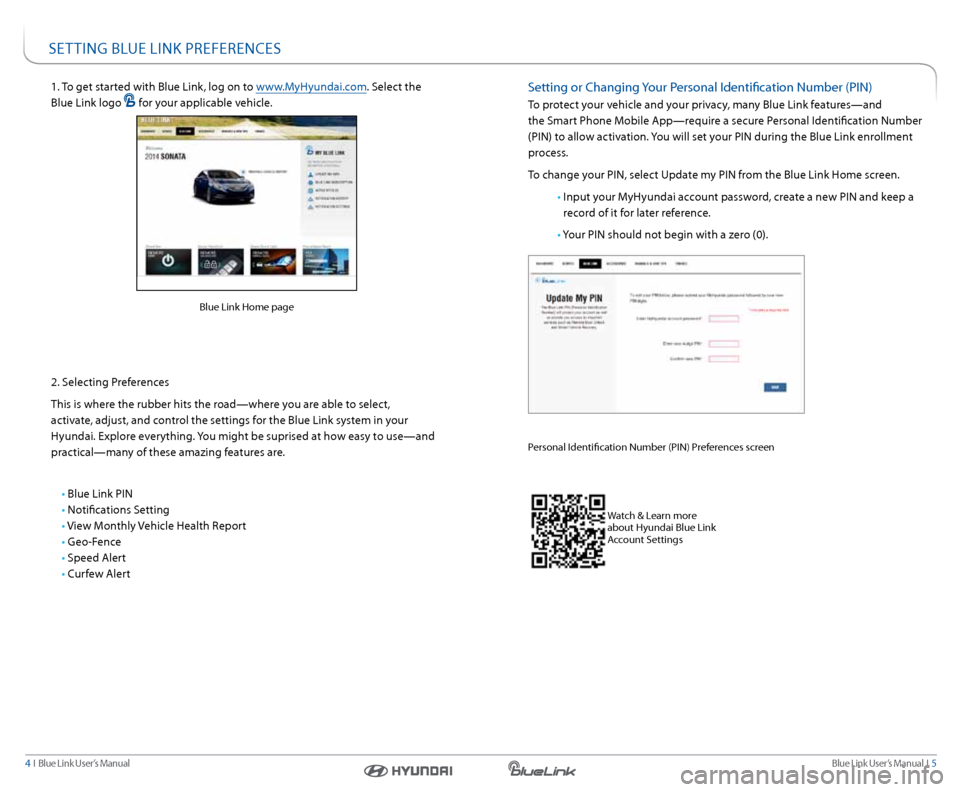 Hyundai Genesis Coupe 2016  Gen 1 Blue Link Navigation Manual Blue link User’s Manual  I  5
4  I   Blue link User’s Manual
se TTInG  BlUe lInk PreFerenCes
1. To get started with Blue link, log on to www.MyHyundai.com. s elect the 
Blue link logo 
 for your a