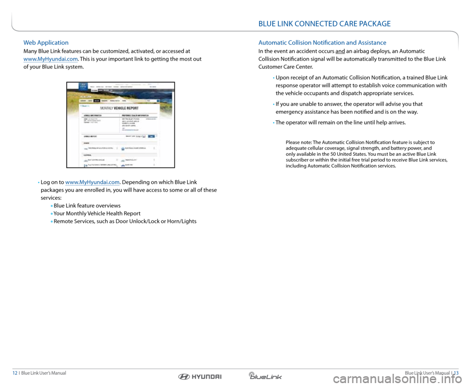 Hyundai Genesis Coupe 2016  Gen 1 Blue Link Navigation Manual Blue link User’s Manual  I  13
12  I   Blue link User’s Manual
BlUe lInk COnneCTeD  Care Pa CkaGe
automatic Collision notification and a ssistance
In the event an accident occurs and an airbag dep