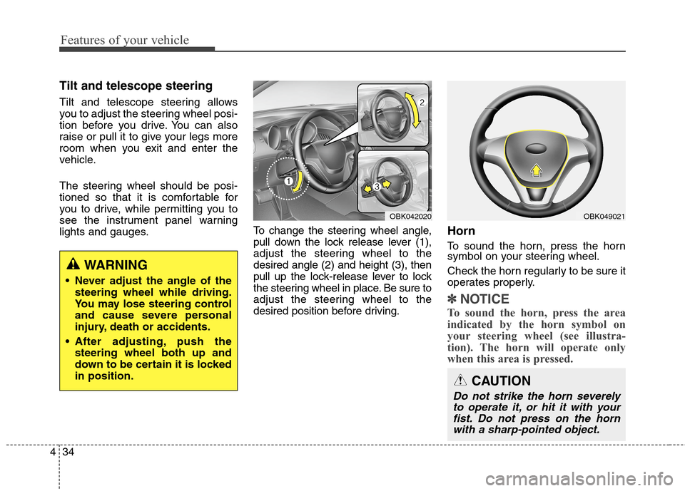 Hyundai Genesis Coupe 2015 Owners Manual Features of your vehicle
34 4
Tilt and telescope steering
Tilt and telescope steering allows
you to adjust the steering wheel posi-
tion before you drive. You can also
raise or pull it to give your l Hyundai Genesis Coupe 2015 Owners Manual Features of your vehicle
34 4
Tilt and telescope steering
Tilt and telescope steering allows
you to adjust the steering wheel posi-
tion before you drive. You can also
raise or pull it to give your l