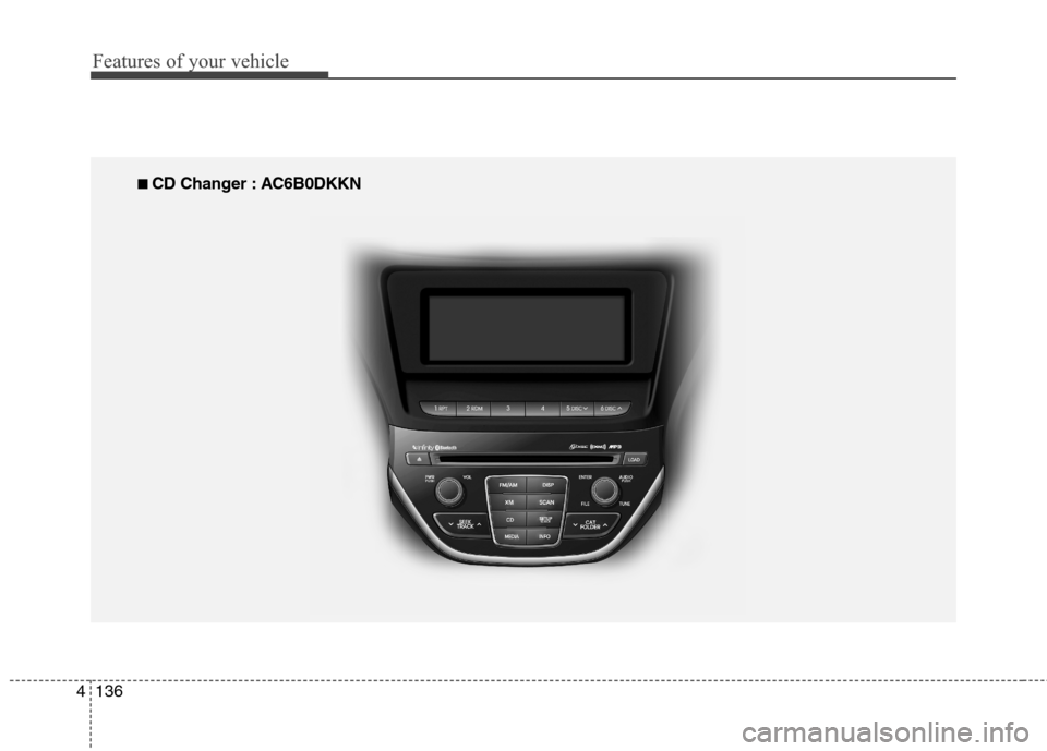 Hyundai Genesis Coupe 2015  Owners Manual Features of your vehicle
136 4
■
■ 
 CD Changer : AC6B0DKKN 