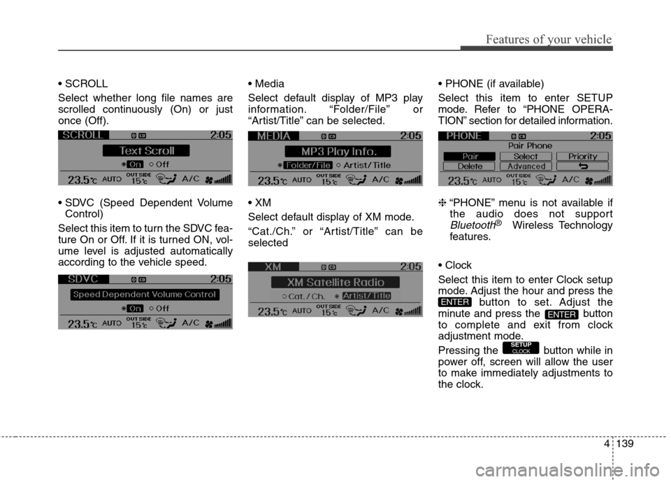 Hyundai Genesis Coupe 2015  Owners Manual 4139
Features of your vehicle

Select whether long file names are
scrolled continuously (On) or just
once (Off).

Control)
Select this item to turn the SDVC fea-
ture On or Off. If it is turned ON, vo