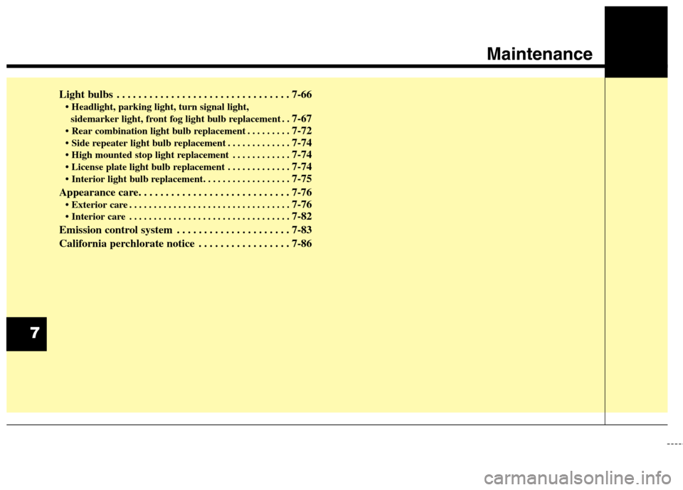 Hyundai Genesis Coupe 2015  Owners Manual Light bulbs . . . . . . . . . . . . . . . . . . . . . . . . . . . . . . . . 7-66
 parking light, turn signal light,
sidemarker light, front fog light bulb replacement . . 
7-67
 . . . . . . . . . 7-72