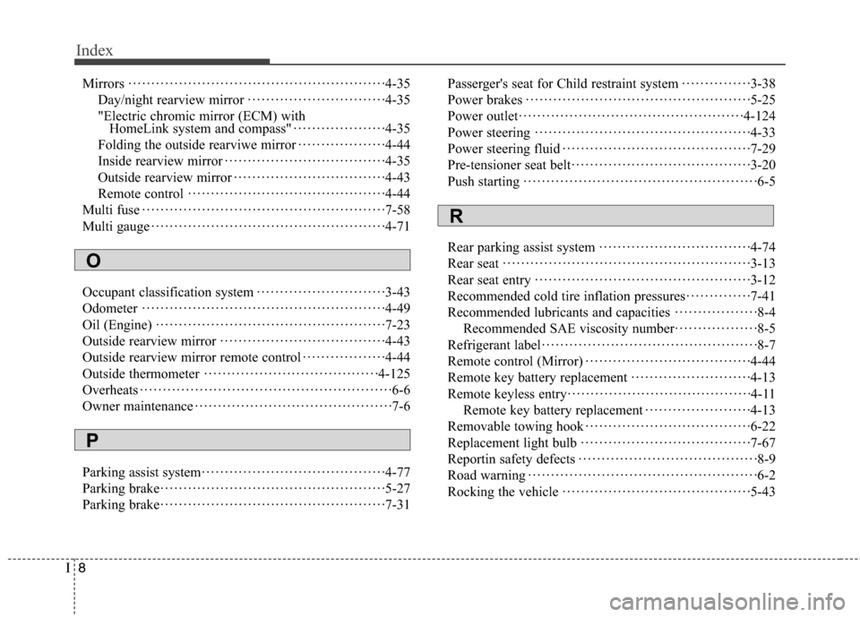 Hyundai Genesis Coupe 2015 Owners Manual Index
8I
Mirrors························································4-35
Day/night rearview mirror····················· Hyundai Genesis Coupe 2015 Owners Manual Index
8I
Mirrors························································4-35
Day/night rearview mirror·····················