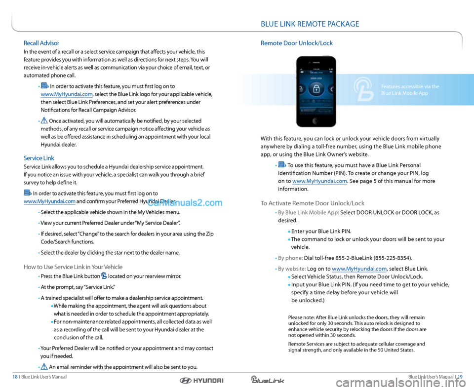 Hyundai Genesis Coupe 2015  Blue Link Audio Manual Blue link User’s Manual   i  19
18  i   Blue link User’s Manual
Features accessible via the 
Blue link Mobile a pp
BlUe link reMote  PackaGe
remote d oor Unlock/l ock
With this feature, you can lo