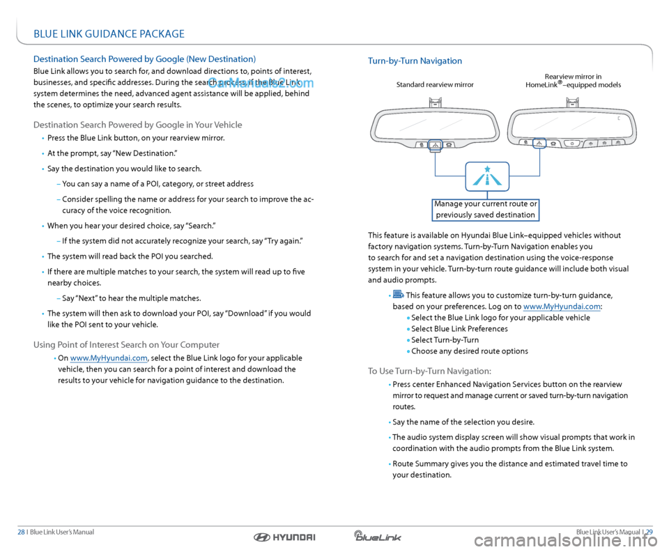 Hyundai Genesis Coupe 2015  Blue Link Audio Manual Blue link User’s Manual   i  29
28  i   Blue link User’s Manual
BlUe link GUidance Packa Ge
destination s earch Powered by Google (new d estination)
Blue link allows you to search for, and downloa