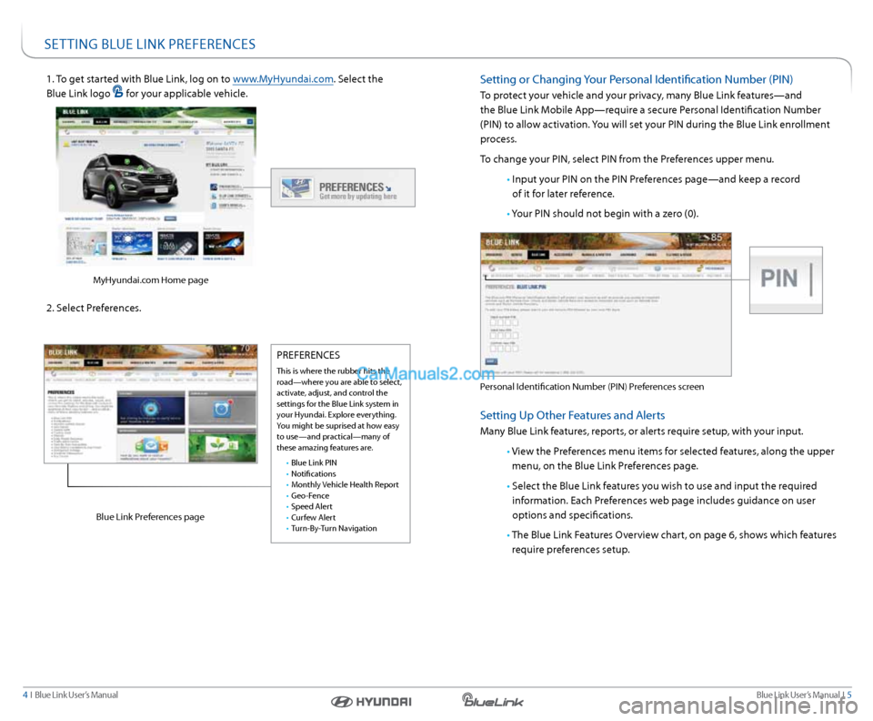 Hyundai Genesis Coupe 2015  Blue Link Audio Manual Blue link User’s Manual   i  5
4  i   Blue link User’s Manual
1. to get started with Blue link, log on to www.MyHyundai.com. s elect the 
Blue link logo 
 for your applicable vehicle.
 
 
 
2. s e