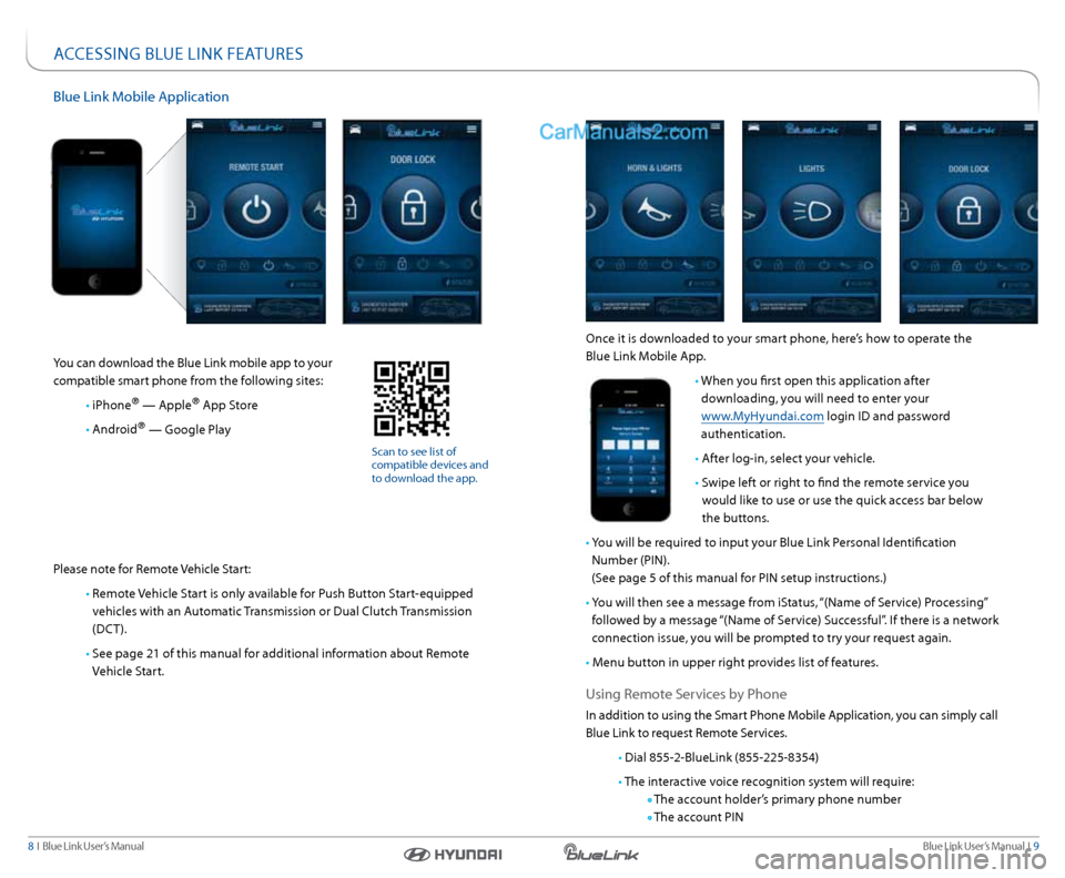 Hyundai Genesis Coupe 2015  Blue Link Audio Manual Blue link User’s Manual   i  9
8  i   Blue link User’s Manual
accessinG  BlUe link FeatUres
Blue link Mobile a pplication
 
you can download the Blue link mobile app to your   
compatible smart ph