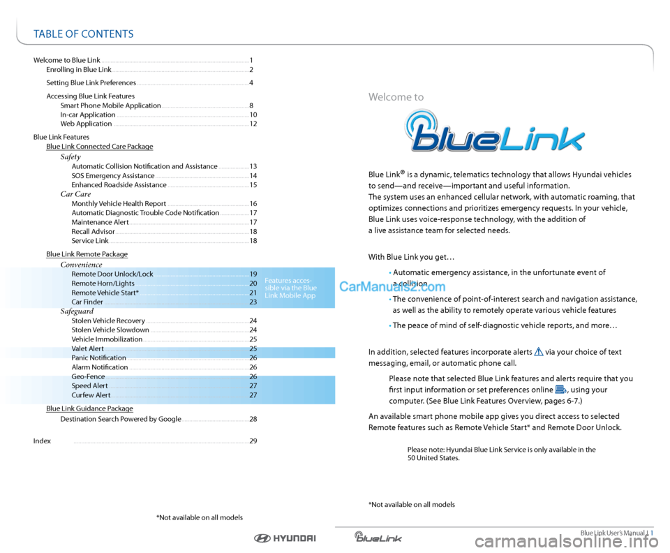 Hyundai Genesis Coupe 2015 Blue Link Navigation Manual Blue link User’s Manual I 1
Welcome to Blue link ........................................................................\
........................ 1
enrolling in Blue link .................... Hyundai Genesis Coupe 2015 Blue Link Navigation Manual Blue link User’s Manual I 1
Welcome to Blue link ........................................................................\
........................ 1
enrolling in Blue link ....................