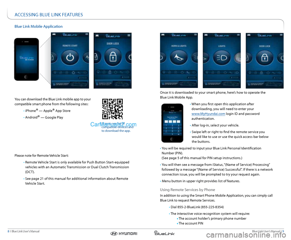 Hyundai Genesis Coupe 2015  Blue Link Navigation Manual Blue link User’s Manual  I  9
8  I   Blue link User’s Manual
aCCessInG  BlUe lInk Fea TUres
Blue link Mobile a pplication
 
you can download the Blue link mobile app to your   
compatible smart ph