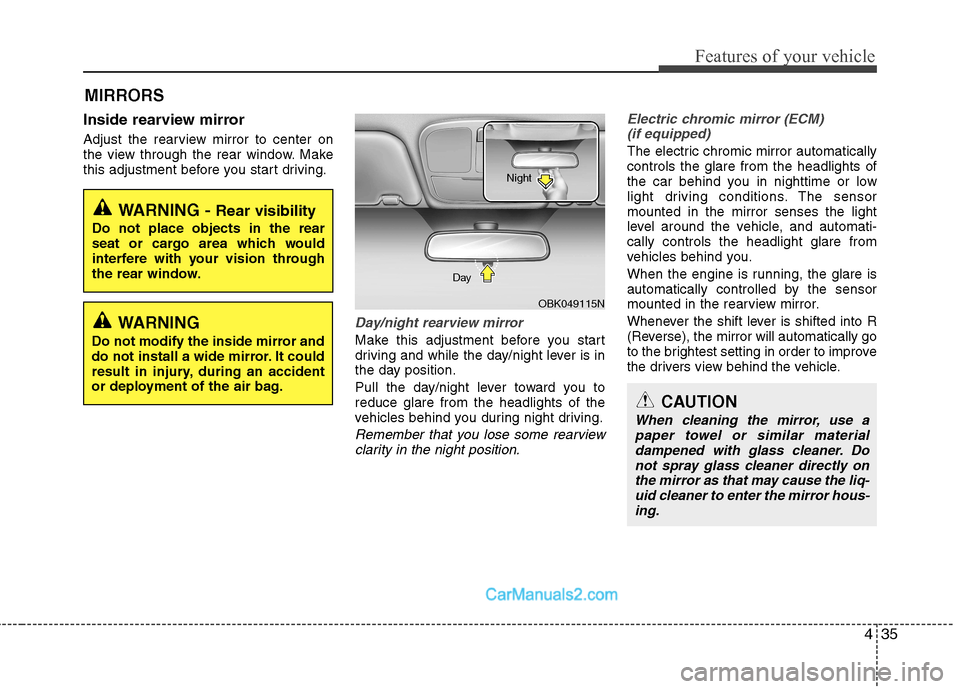 Hyundai Genesis Coupe 2013  Owners Manual 435
Features of your vehicle
MIRRORS 
Inside rearview mirror 
Adjust the rearview mirror to center on 
the view through the rear window. Make
this adjustment before you start driving.
Day/night rearvi