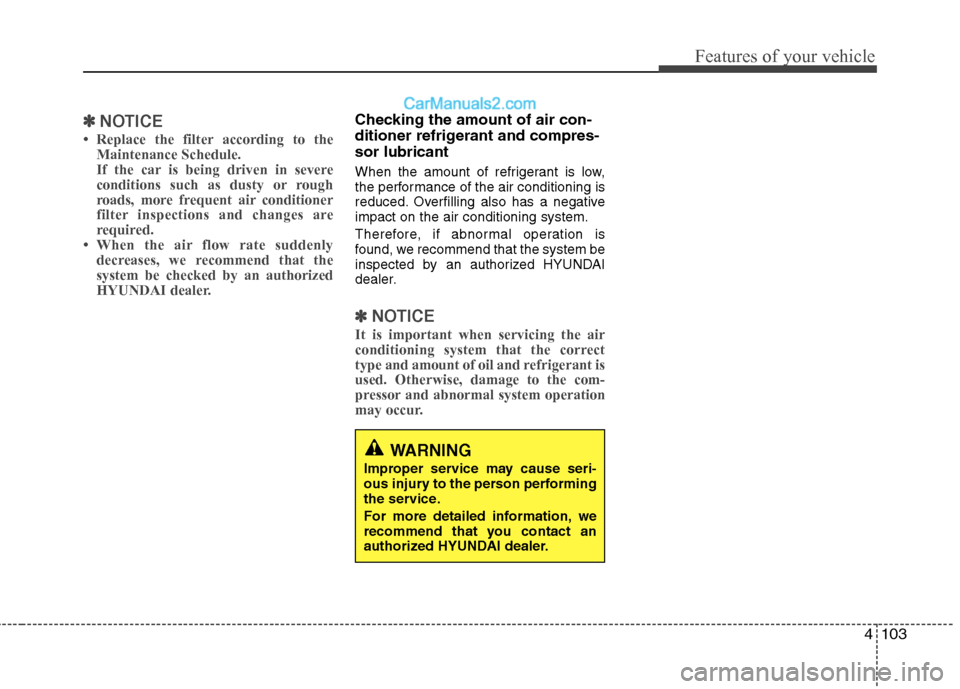 Hyundai Genesis Coupe 2013 Owners Manual 4103
Features of your vehicle
✽✽NOTICE
Hyundai Genesis Coupe 2013 Owners Manual 4103
Features of your vehicle
✽✽NOTICE
