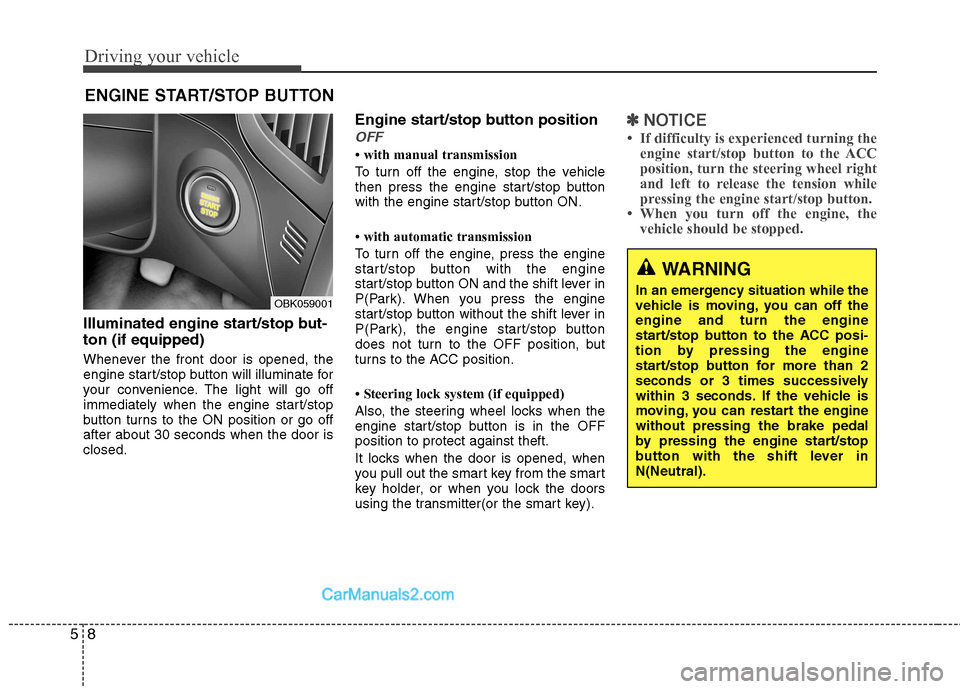 Hyundai Genesis Coupe 2013 Owners Manual Driving your vehicle
8
5
Illuminated engine start/stop but- ton (if equipped)
Whenever the front door is opened, the
engine start/stop button will illuminate for
your convenience. The light will go Hyundai Genesis Coupe 2013 Owners Manual Driving your vehicle
8
5
Illuminated engine start/stop but- ton (if equipped)
Whenever the front door is opened, the
engine start/stop button will illuminate for
your convenience. The light will go