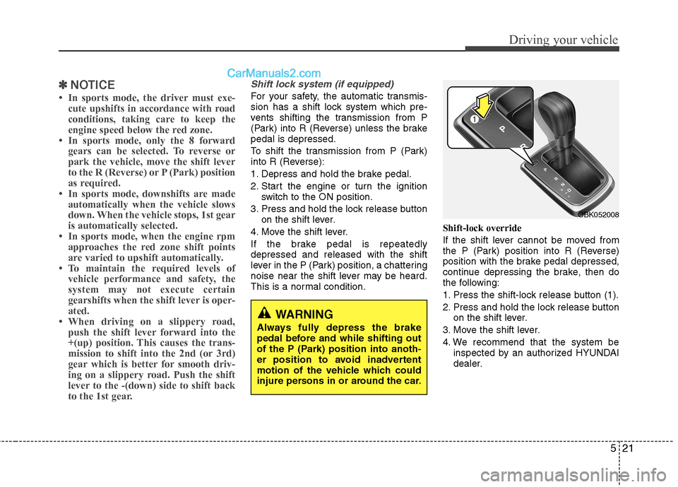 Hyundai Genesis Coupe 2013  Owners Manual 521
Driving your vehicle
✽✽NOTICE
