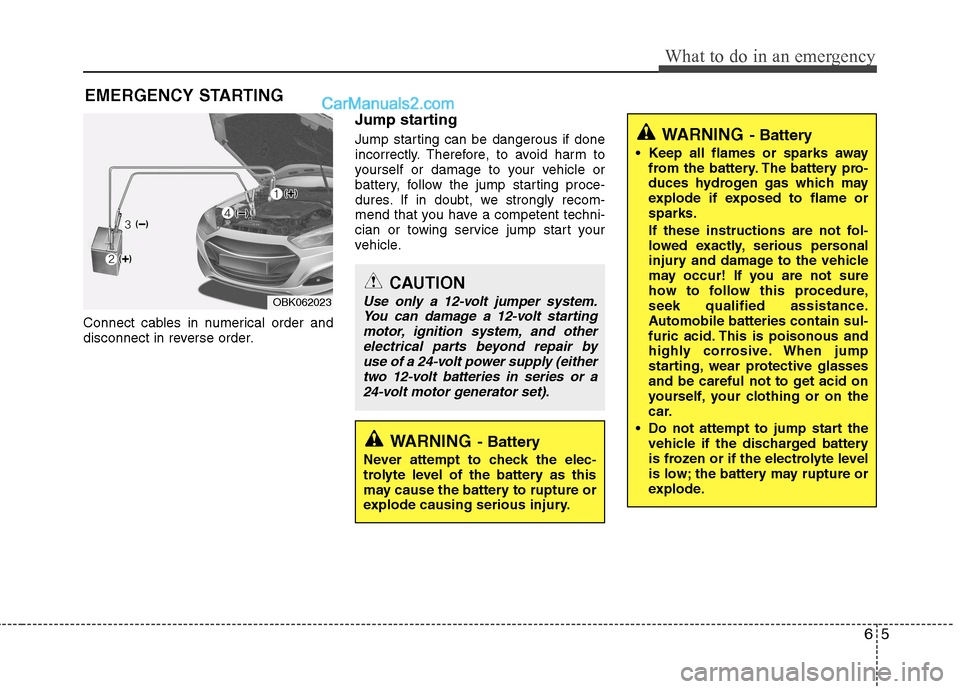 Hyundai Genesis Coupe 2013  Owners Manual 65
What to do in an emergency
EMERGENCY STARTING
Connect cables in numerical order and 
disconnect in reverse order. Jump starting   
Jump starting can be dangerous if done 
incorrectly. Therefore, to