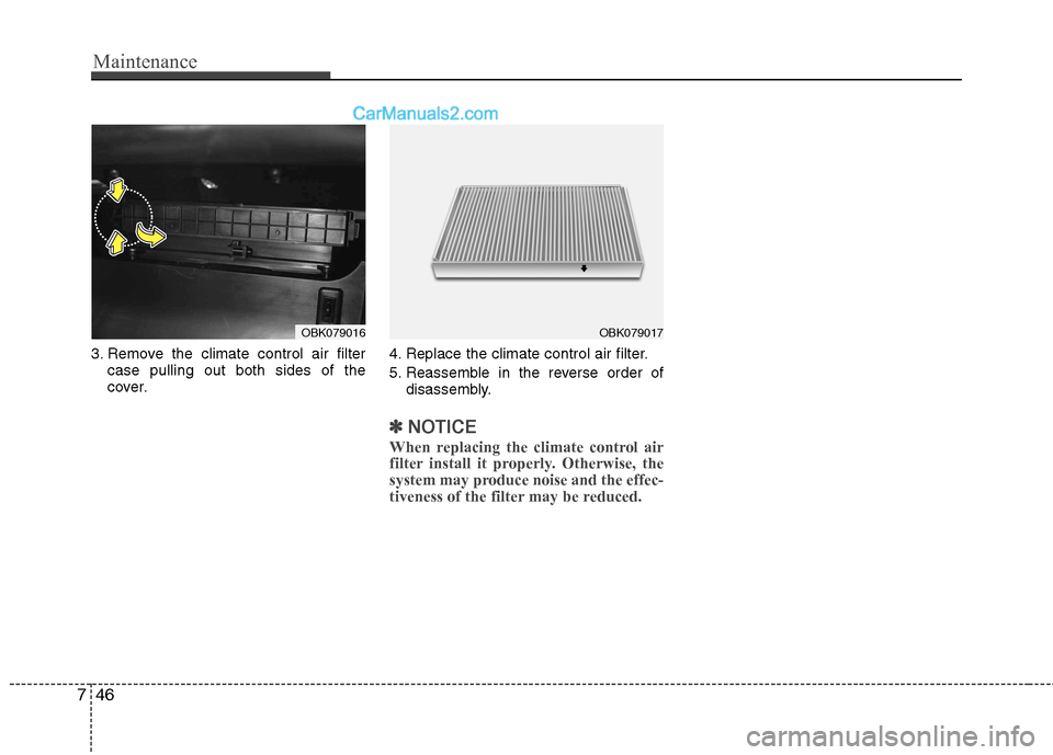 Hyundai Genesis Coupe 2013 Owners Manual Maintenance
46
7
3. Remove the climate control air filter
case pulling out both sides of the
cover. 4. Replace the climate control air filter.
5. Reassemble in the reverse order of
disassembly.
鉁解 Hyundai Genesis Coupe 2013 Owners Manual Maintenance
46
7
3. Remove the climate control air filter
case pulling out both sides of the
cover. 4. Replace the climate control air filter.
5. Reassemble in the reverse order of
disassembly.
鉁解