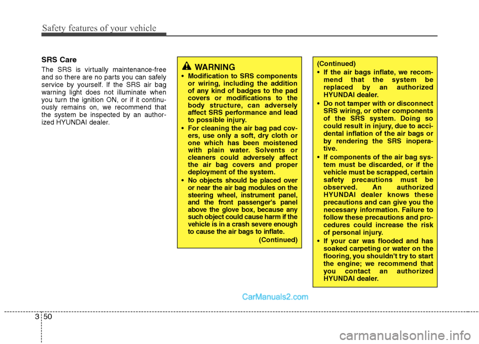 Hyundai Genesis Coupe 2013 Repair Manual Safety features of your vehicle
50
3
SRS Care
The SRS is virtually maintenance-free
and so there are no parts you can safely
service by yourself. If the SRS air bag
warning light does not illuminate Hyundai Genesis Coupe 2013 Repair Manual Safety features of your vehicle
50
3
SRS Care
The SRS is virtually maintenance-free
and so there are no parts you can safely
service by yourself. If the SRS air bag
warning light does not illuminate